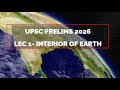 L1  INTERIOR OF EARTH- Geography Upsc prelims 2026