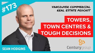 VCREP 173 Towers, Town Centres \& Tough Decisions with Century Group | Vancouver CRE Podcast