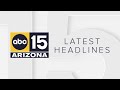 ABC15 Arizona in Phoenix Latest Headlines | May 20, 6am