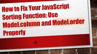 How to Fix Your JavaScript Sorting Function: Use Model.column and Model.order Properly