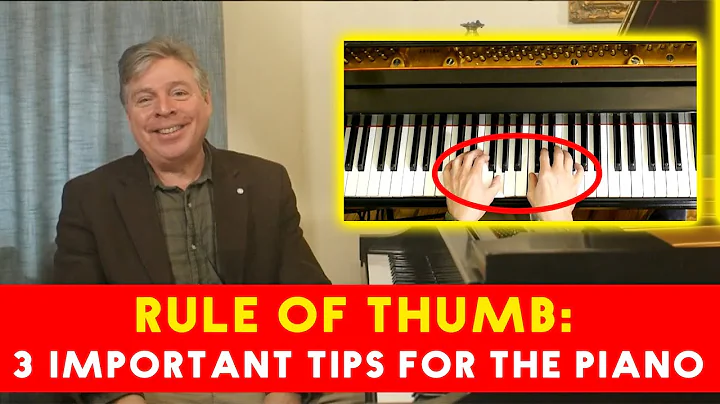 Rule of Thumb: 3 Crucial Piano Playing Tips