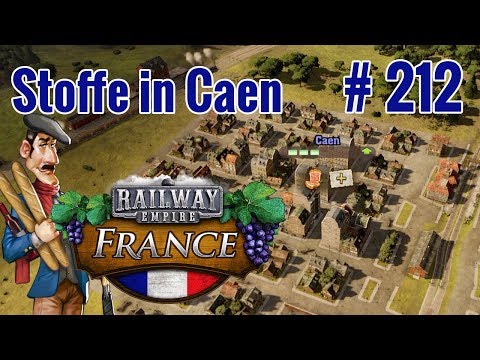 Railway Empire #212 · Stoffe in Caen [Frankreich DLC · gameplay deutsch]