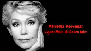 Marinella-Kouventes Ligaki Melo (El Greco Mix)