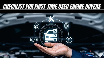 Checklist for First Time Used Engine Buyers