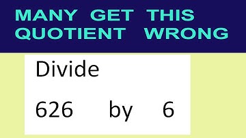 Divide     626      by     6  many  get  this  quotient   wrong