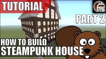 Minecraft Tutorial Creative Build - How to build a Steampunk House Part 2
