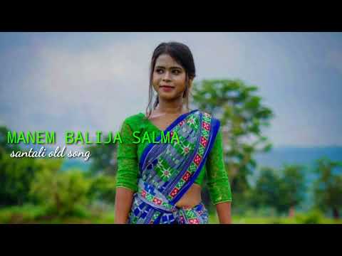 MANEM BALIJA SALMA SANTALI OLD SONG OLD IS GOLD Santalitiriyomusic 