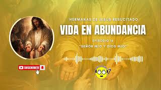Ep. 16 | "Señor mio y Dios mio" - Lo que el Apóstol Tomás descubrió en las heridas de Jesús