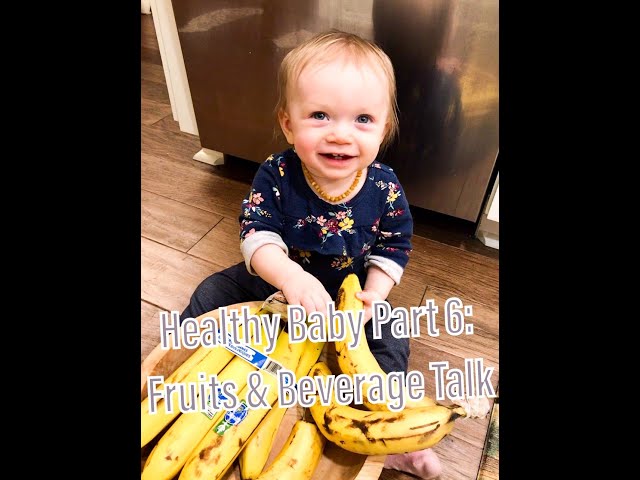 Part 6, Healthy Infant Foods, Fruits & Beverage Talk