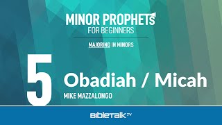 Obadiah / Micah Bible Study – Mike Mazzalongo | BibleTalk.tv