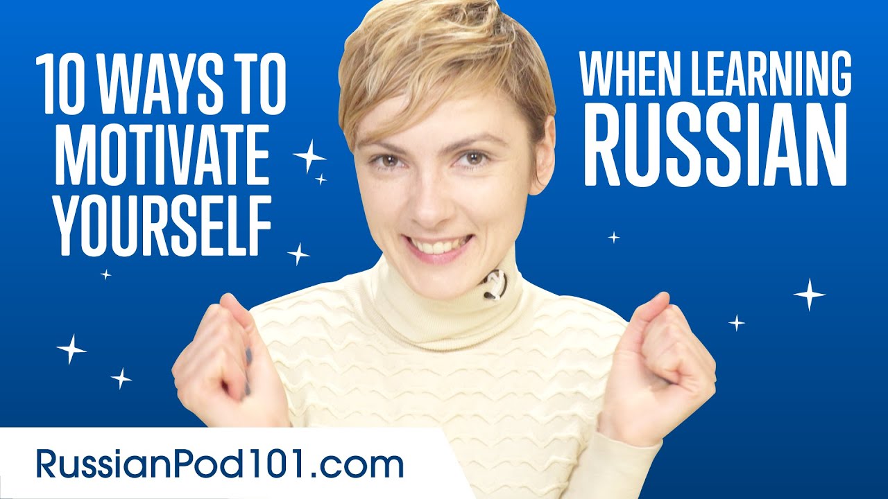10 Ways to Motivate Yourself When Learning Russian