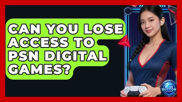 Can You Lose Access To PSN Digital Games? - Blue Button Gaming