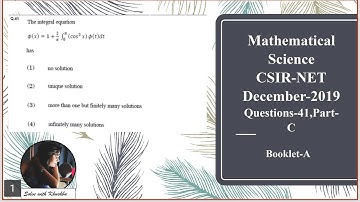 CSIR NET Dec 2019 Question 41  | Part C | Booklet Code A | Integral equation