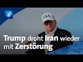 Trump droht Iran mit Zerstörung im Nahost-Konflikt