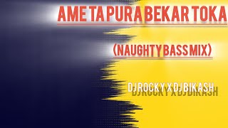 AME TA PURA BEKAR TOKA (NAUGHTY BASS MIX) DJ ROCKY X DJ CHANDAN