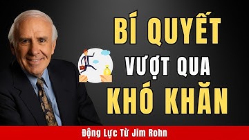 Cách Vượt Qua Giai Đoạn Khó Khăn | Động Lực Từ Jim Rohn