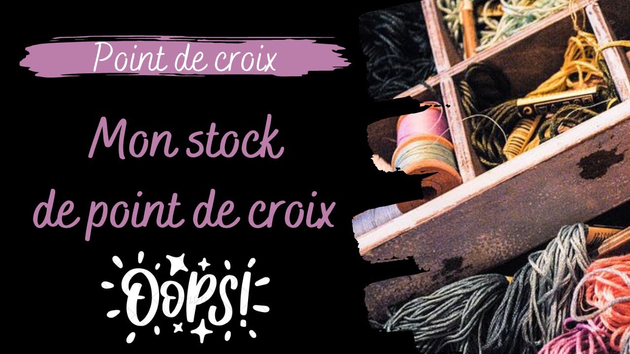 Point de croix ~ Mon stock de point de croix 🫣
