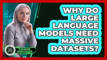 Why Do Large Language Models Need Massive Datasets? - AI and Machine Learning Explained