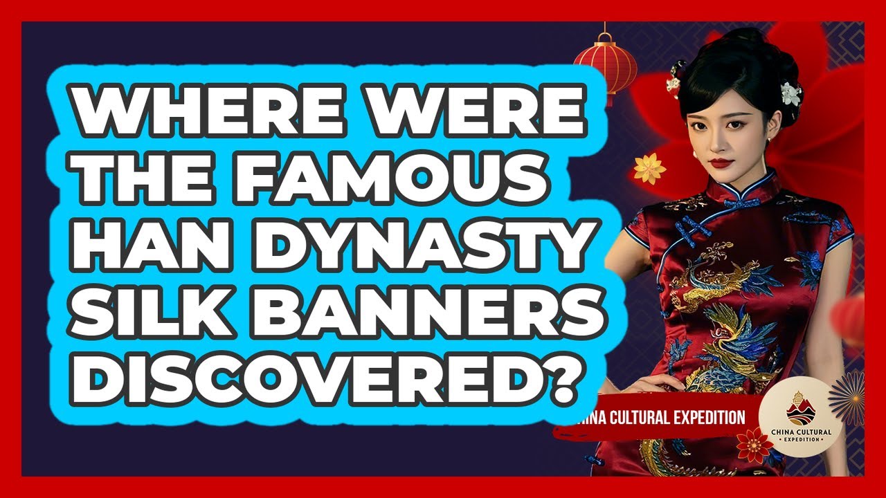 Where Were The Famous Han Dynasty Silk Banners Discovered?