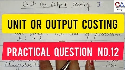 Cost Accounting | Unit Or Output Costing-1 | Unit Or Output Costing-1 Question No-12