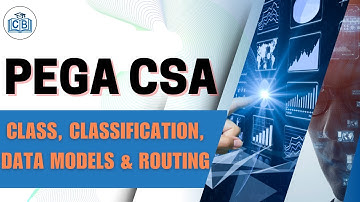 Class, Configuration, data models and Routing | Pega CSA Tutorial | Pega CSA Training | CyberBrainer