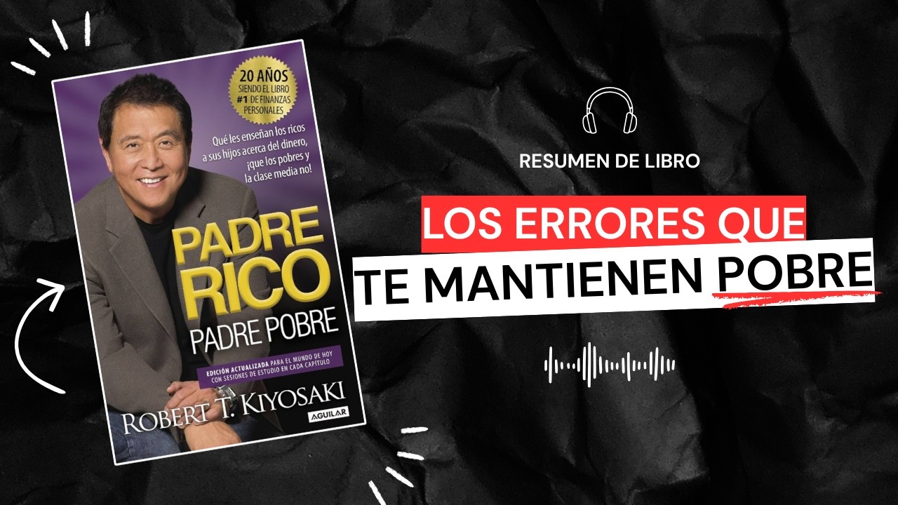 RESUMEN LIBRO: Padre Rico Padre Pobre | Cambia Tu Mentalidad con el ...