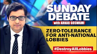 Zerotolerance For Antinational Lobbies   The Exclusive Sunday Debate With Arnab Goswami