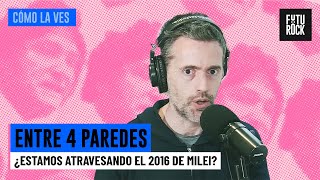 ¿Estamos atravesando el 2016 de Milei? | Entre 4 paredes con Gabriel Sued #CómoLaVes
