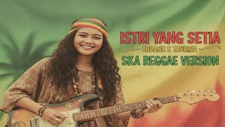 Download Lagu Istri yang Setia – Endang S. Taurina | Ska Reggae Cover Version  MP3