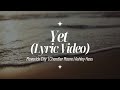 Yet (Lyric Video) – Maverick City Music | Chandler Moore | Ashley Hess | the King will come
