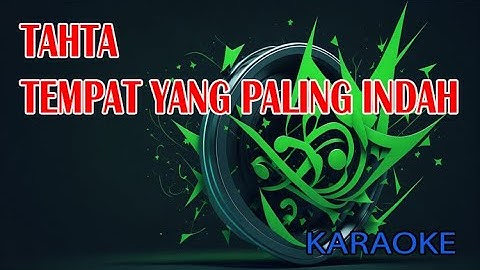 Tahta Tempat Yang Paling Indah Karaoke