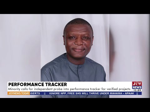 Minority calls for independent probe into performance tracker for verified projects |JoyNews Today