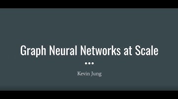 Kevin Jung Graph Neural Networks at Scale