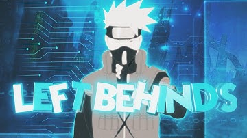 「Left Behinds 💕💥」NARUTO「AMV/EDIT」 @XenozEdit