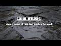 Relaxing Music Relieves Stress, Anxiety and Depression - Soothing Piano and Water Sound, Calm Music