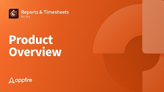 Product Overview: Reports and Timesheets for Jira