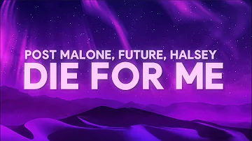 Post Malone - Die For Me (Lyrics) Ft. Halsey, Future