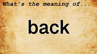 Back Meaning : Definition of Back