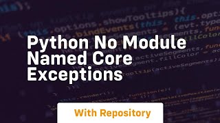 Celebrity Python No module named core exceptions Profile