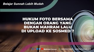 Hukum Foto Bersama Dengan Orang Yang Bukan Mahram Lalu Di Upload Ke Sosmed