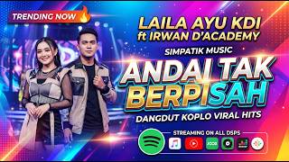 LAILA AYU KDI ft IRWAN D'ACADEMY - ANDAI TAK BERPISAH - SIMPATIK MUSIC 2026