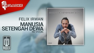 Felix Irwan - Manusia Setengah Dewa (Karaoke Video) | No Vocal