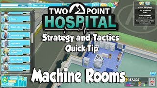 Two Point Hospital Strategy & Tactics Quick Tip: Machine Rooms