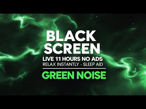 Green Noise for Deep Sleep 🌙 | 11 Hours Black Screen | No Ads