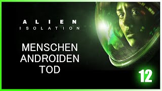 Alien Isolation 12 Menschen, Androiden, Tod