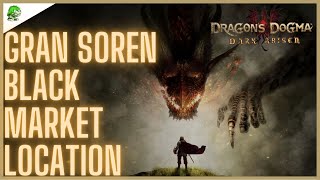 Dragons Dogma Gran Soren Black Market Location