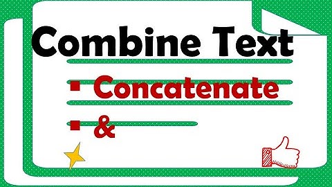 How to combine text from multiple cells (MS Excel Concatenate and &)