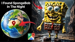 I Found Spongebob In The Night Google Map And Google Earth Map
