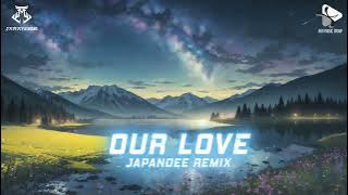 OUR LOVE - JAPANDEE REMIX | SINGLE TRACK REMIX