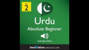 Learn Urdu - Level 2: Absolute Beginner Urdu, Volume 1: Lessons 1-25 - Innovative Language Learning